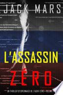 L’Assassin Zéro (Un Thriller d’Espionnage de l’Agent Zéro—Volume #7)