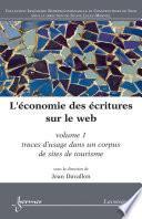 L’économie des écritures sur le web / Volume 1 : traces d'usage dans un corpus de sites de tourisme