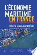 L’économie maritime en France : histoire, enjeux, perspectives