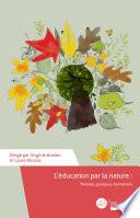 L’éducation par la nature : Théories, pratiques, formations