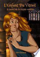 L’enfant du vitrail : Le secret de la crypte oubliée