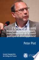 L’épidémie du sida. Mondialisation des risques, transformations de la santé publique et développement