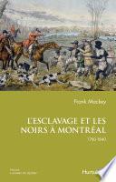 L’esclavage et les Noirs à Montréal, 1760-1840