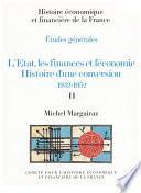 L’État, les finances et l’économie. Histoire d’une conversion 1932-1952. Volume II