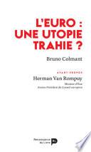 L’euro : une utopie trahie ?