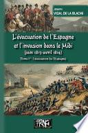 L’évacuation de l’Espagne et l’invasion dans le Midi (juin 1813-avril 1814) • Tome Ier