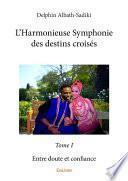 L’Harmonieuse Symphonie des destins croisés - Tome I