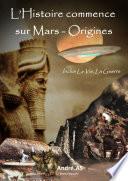 L’Histoire commence sur Mars - Origines - Inclus La Vie, La Guerre