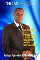 L’HOMELITIQUE - Le secret de prêcher la parole de Dieu avec éfficacité