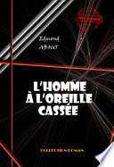L’homme à l’oreille cassée [édition intégrale revue et mise à jour]