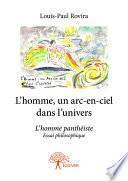 L’homme, un arc-en-ciel dans l’univers