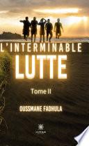 L’interminable lutte - Tome 2