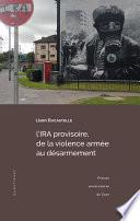 L’IRA provisoire, de la violence armée au désarmement
