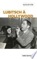 Lubitsch à Hollywood. L'exercice du pouvoir créatif dans les studios