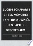 Lucien Bonaparte et ses memoires, 1775-1840