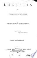 Lucretia; or, The children of night, by the author of 'Rienzi'. by sir E. Bulwer Lytton