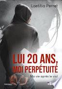 Lui 20 ans, moi perpétuité
