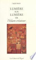 Lumière sur lumière ou l'Islam créateur