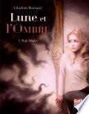 Lune et l'Ombre - tome 1 Fuir Malco