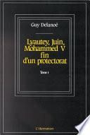 Lyautey, Juin, Mohammed V, fin d'un protectorat