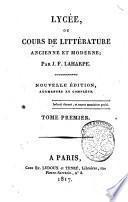 Lycee, ou cours de litterature ancienne et moderne; par J.F. Laharpe ... Tome primier -seizieme!