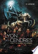 Lyon des Cendres - tome 1 : Le serment du Corbeau
