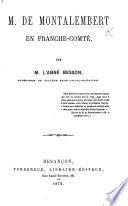 M. de Montalembert en Franche-Comté [a selection of his letters connected by a narrative] par M. l'Abbé Besson