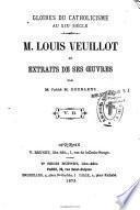 M. Louis Veuillot et extraits de ses oeuvres