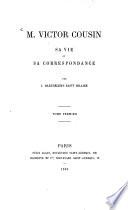 M. Victor Cousin sa vie et sa correspondance