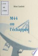 M44 ou l'Échappée