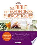 Ma Bible des médecines énergétiques