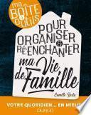 Ma boîte à outils pour organiser et ré-enchanter ma vie de famille