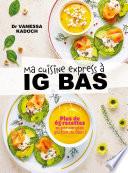 Ma cuisine express à IG bas - Plus de 65 recettes super simples qui font du bien !