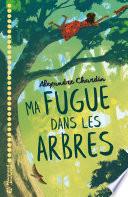 Ma Fugue dans les arbres