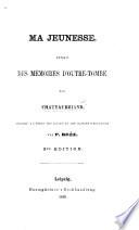 Ma jeunesse, extrait des Mémoires d'outre-tombe ... arrangé à l'usage des écoles ... par P. Brée. 2me édition. [From pt. 1 of the “Mémoires.”]