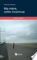 Ma mère, cette inconnue