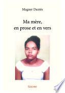 Ma mère, en prose et en vers