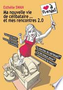 Ma nouvelle vie de célibataire et mes rencontres 2.0
