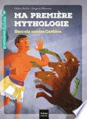 Ma première Mythologie - Hercule contre Cerbère CP/CE1 6/7 ans