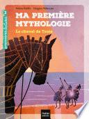 Ma première mythologie - Le cheval de Troie CP/CE1 6/7 ans