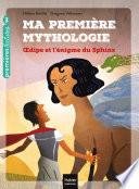 Ma première mythologie - Oedipe et l'énigme du sphinx CP/CE1 6/7 ans