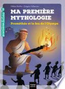 Ma première mythologie - Prométhée et le feu de l'Olympe CP/CE1 6/7 ans