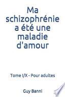 Ma Schizophrénie a été une Maladie D'amour