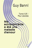 Ma Schizophrénie a été une Maladie D'amour