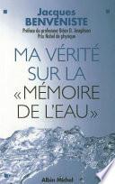 Ma vérité sur la mémoire de l'eau