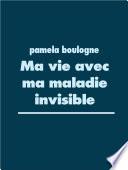 Ma vie avec ma maladie invisible