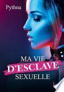 Ma vie d'esclave sexuelle