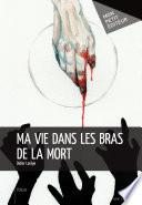 Ma vie dans les bras de la mort