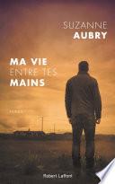 Ma vie entre tes mains