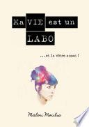 Ma vie est un Labo et la vôtre aussi